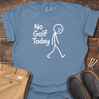 No Golf Today T Shirt