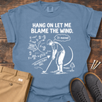Blame The Wind T Shirt