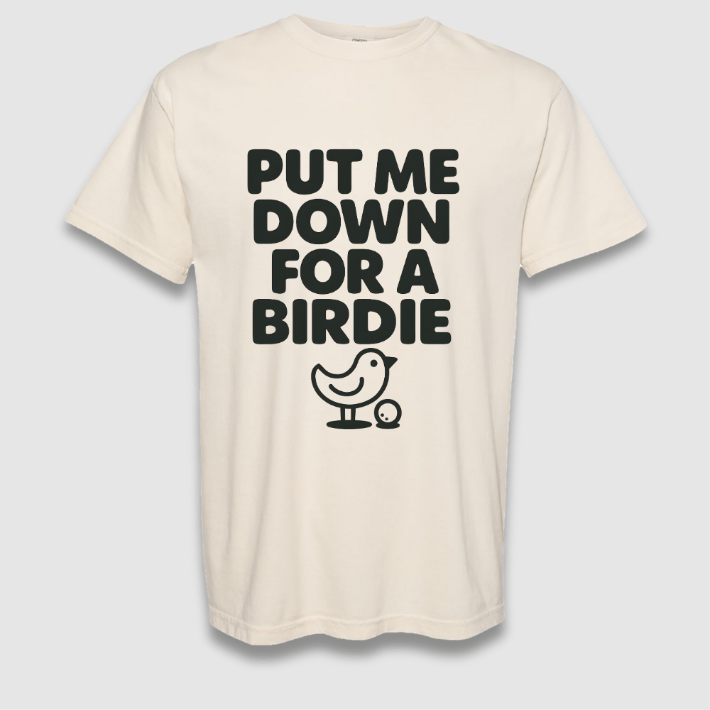 For A Birdie T Shirt