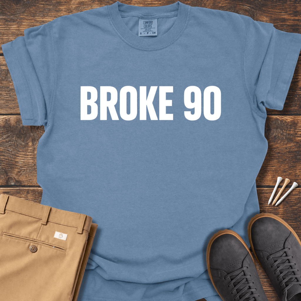 Broke 90 T Shirt