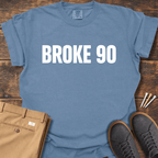 Broke 90 T Shirt