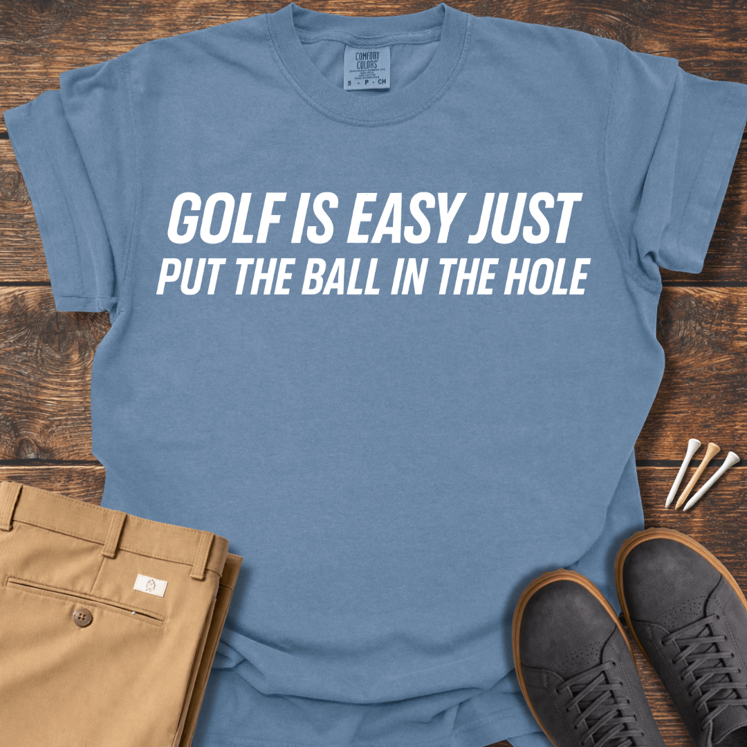 Golf Is Easy T Shirt