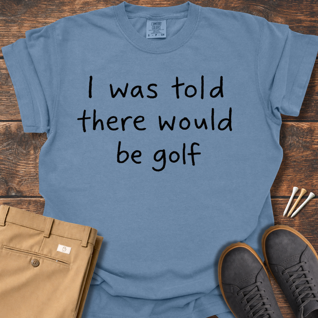 I Was Told T Shirt