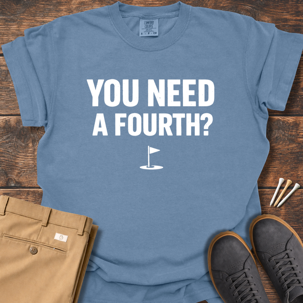 Need A Fourth T Shirt