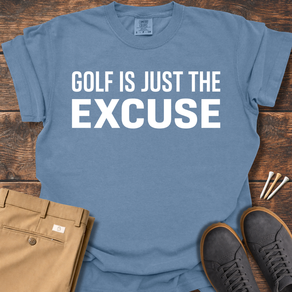 Just The Excuse T Shirt