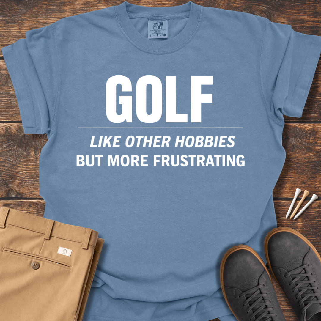 More Frustrating T Shirt