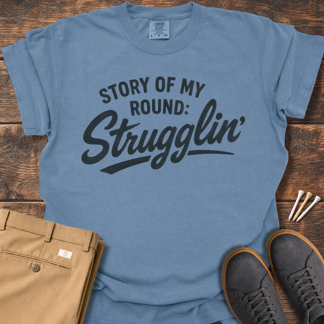 Strugglin T Shirt