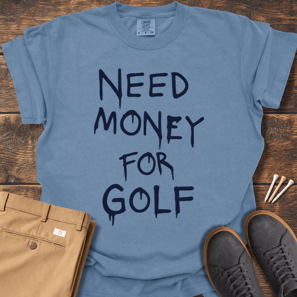 Need Money T Shirt