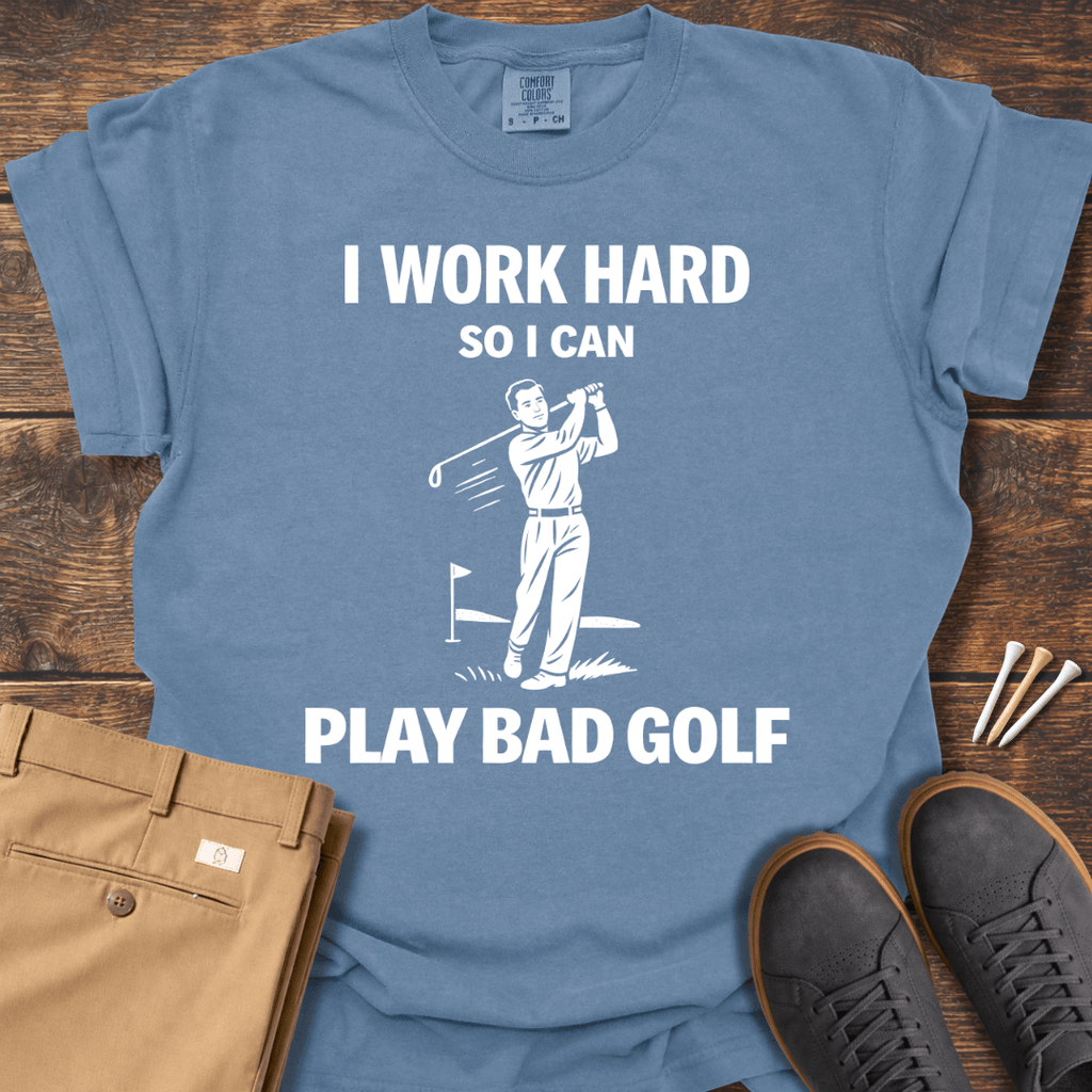 I Work Hard T Shirt