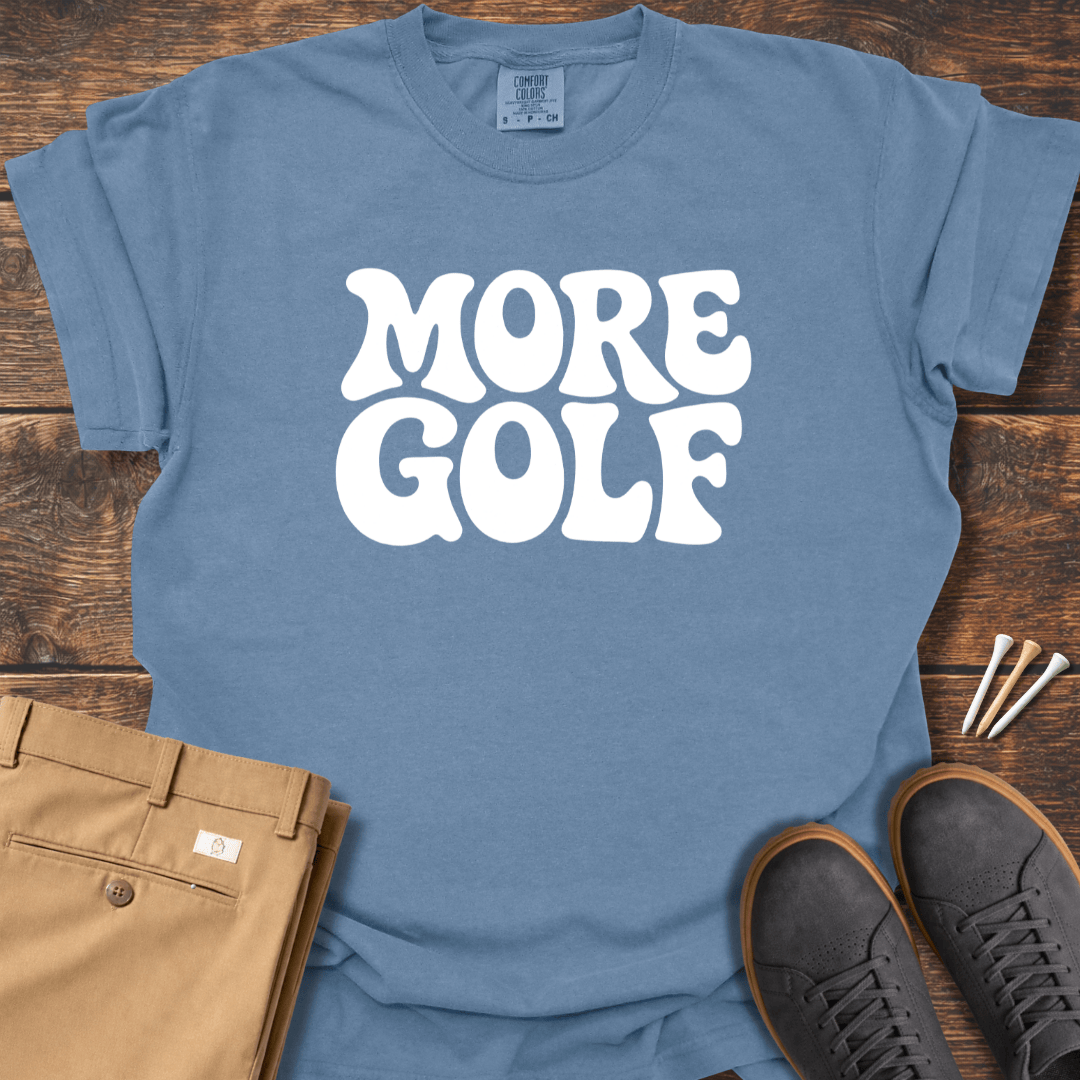 More Golf T Shirt
