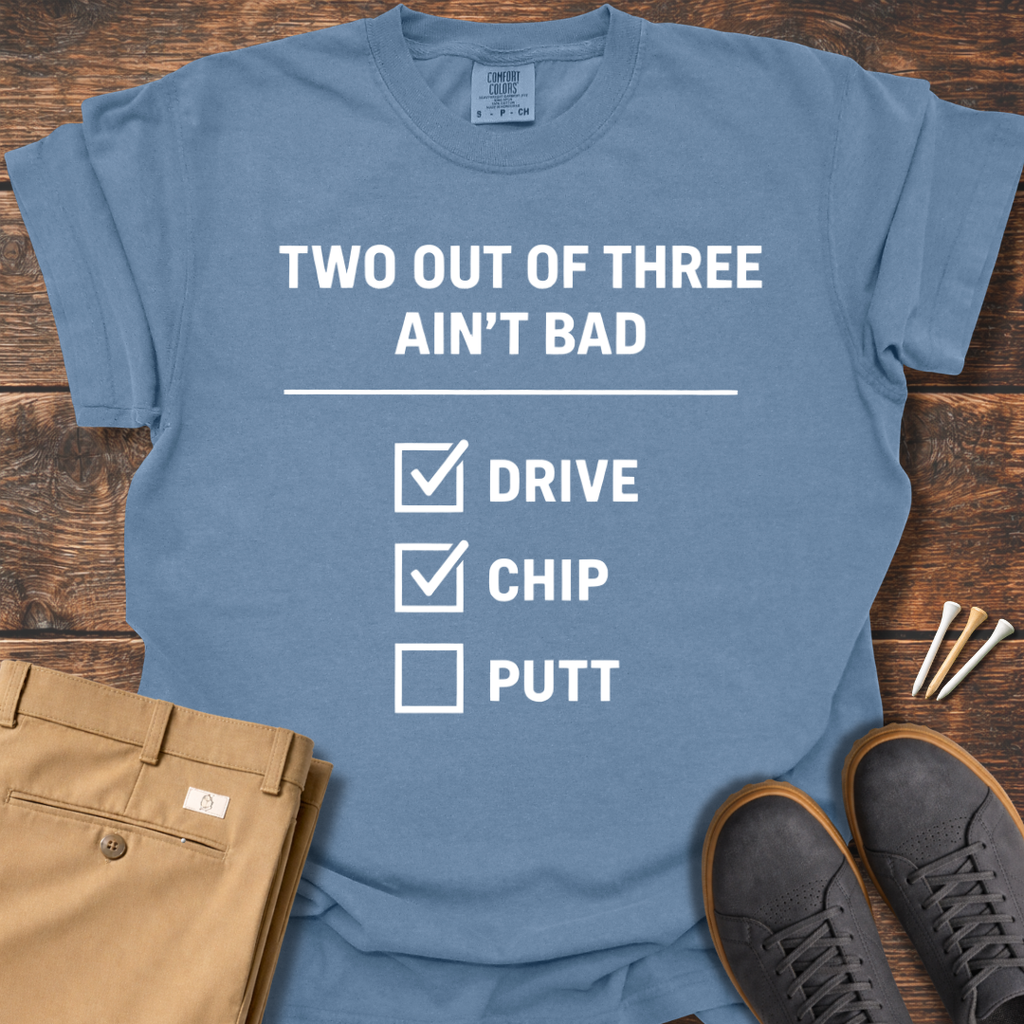 Ain't Bad T Shirt