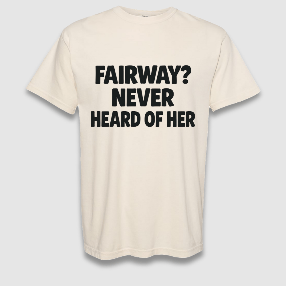 Never Heard Of Her T Shirt