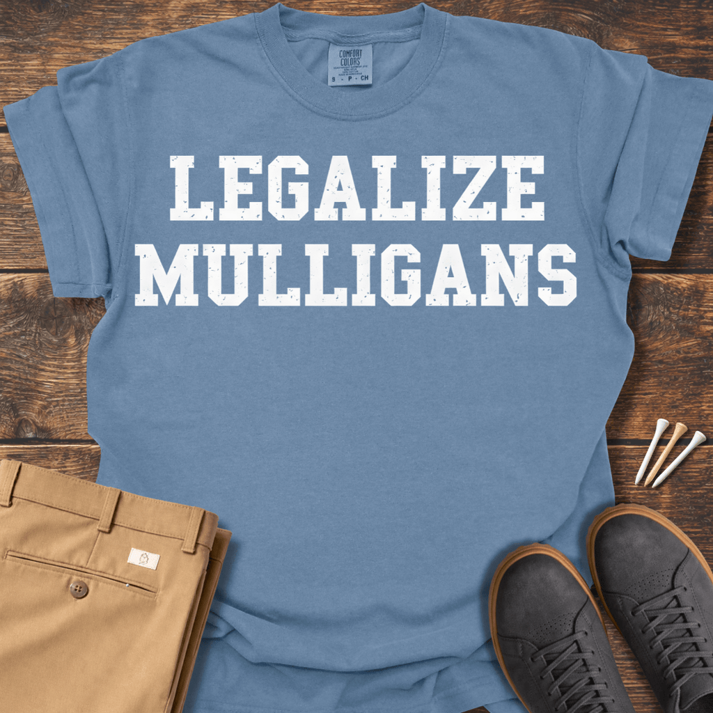 Legalize Mulligans T Shirt