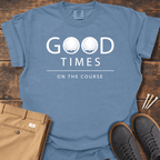 Good TImes T Shirt