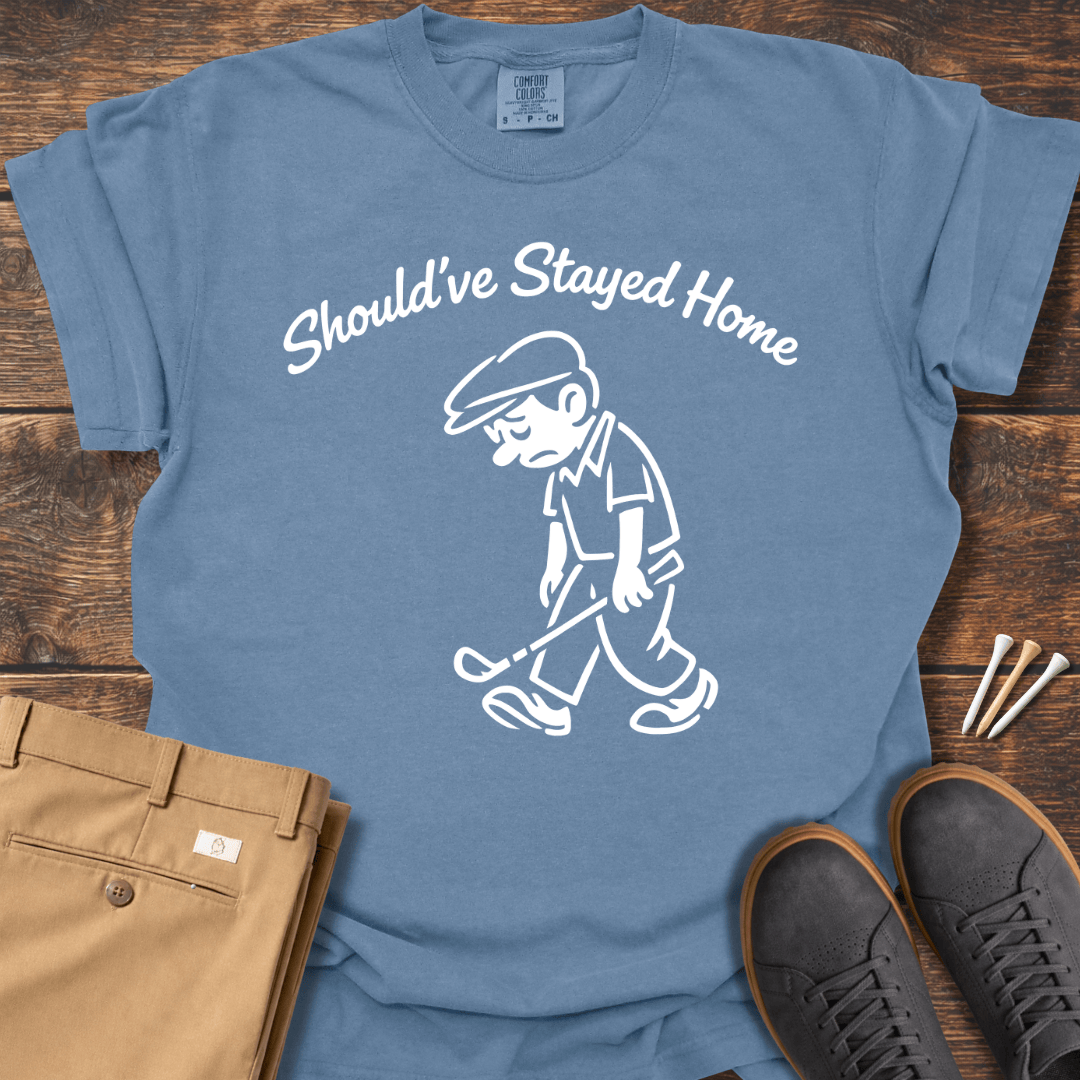Stayed Home T Shirt