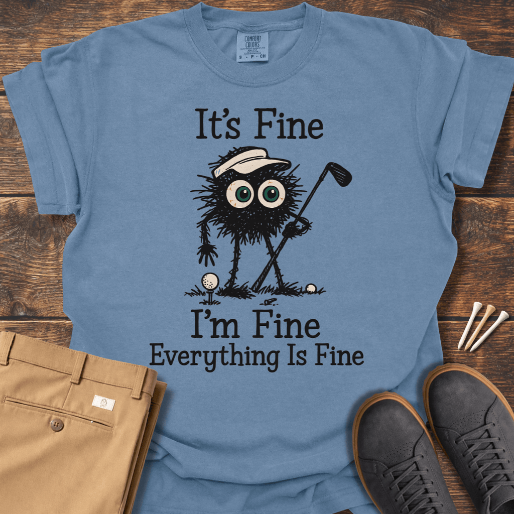 It's Fine T Shirt