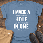 Made A Hole T Shirt