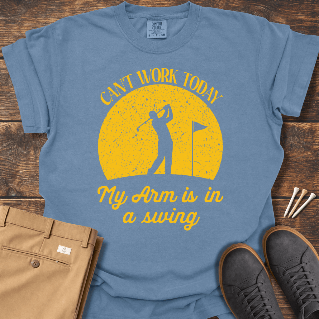 Can't Work Today T Shirt