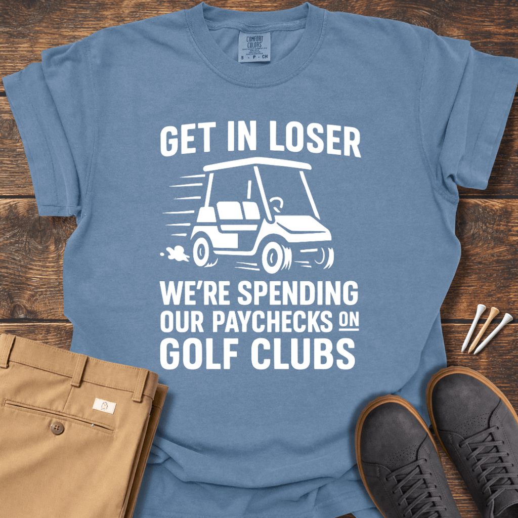 Get In Loser T Shirt