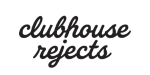 Clubhouse Rejects