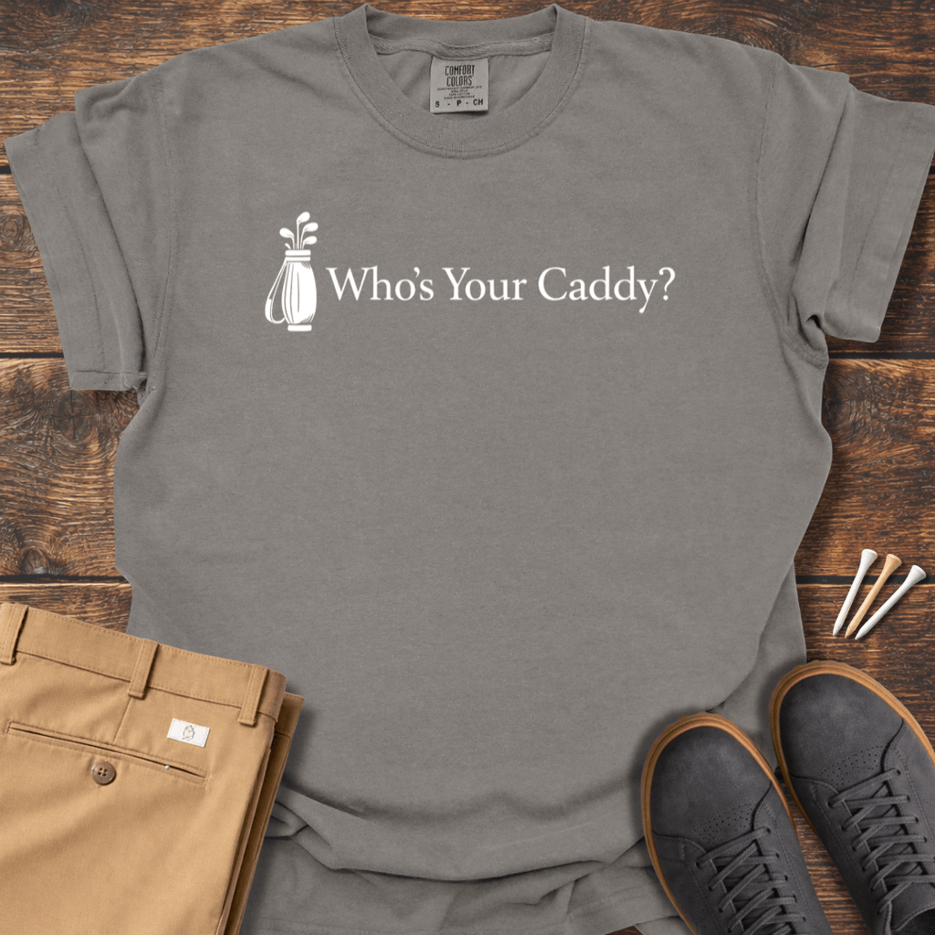 Who's Your Caddy T Shirt