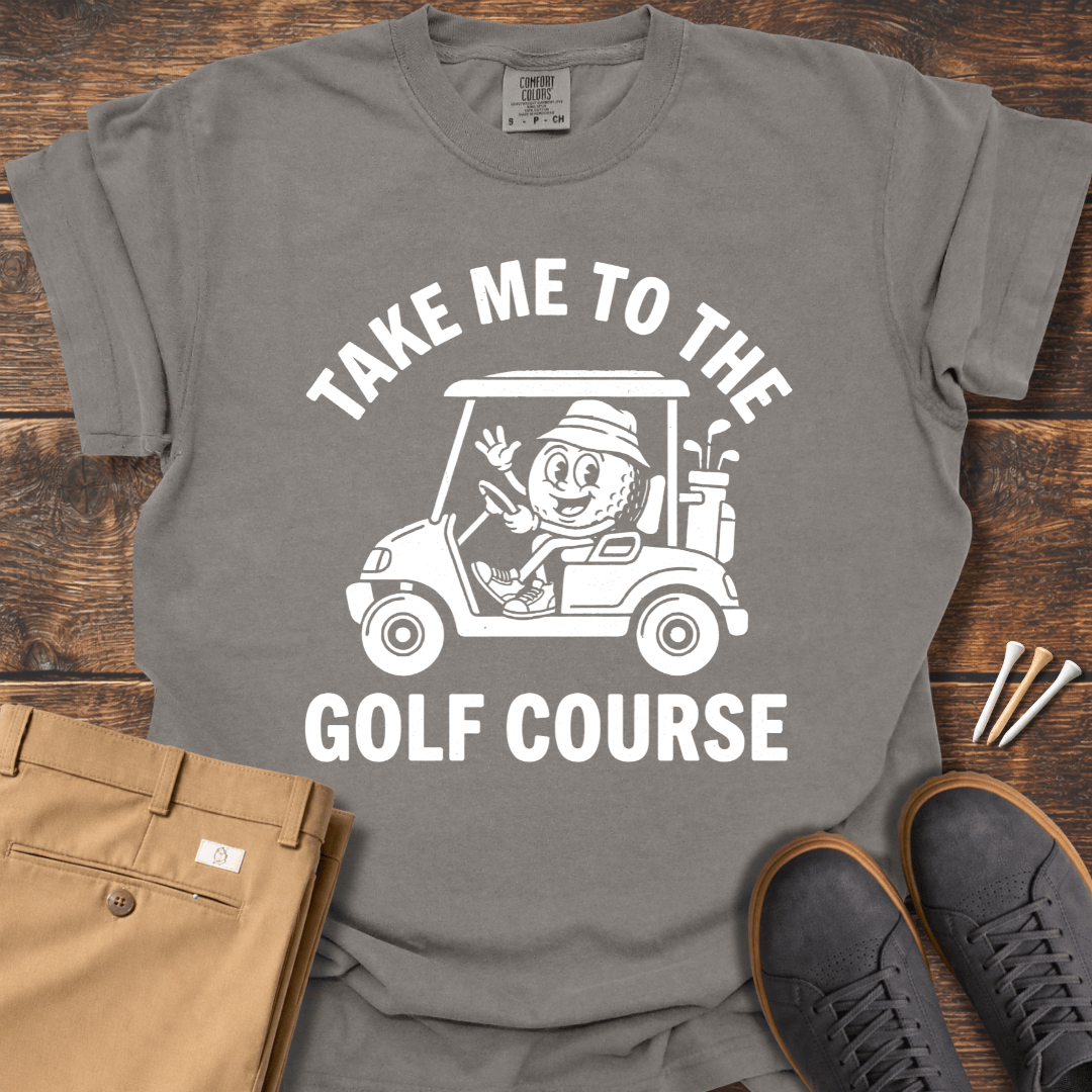 To The Course T Shirt