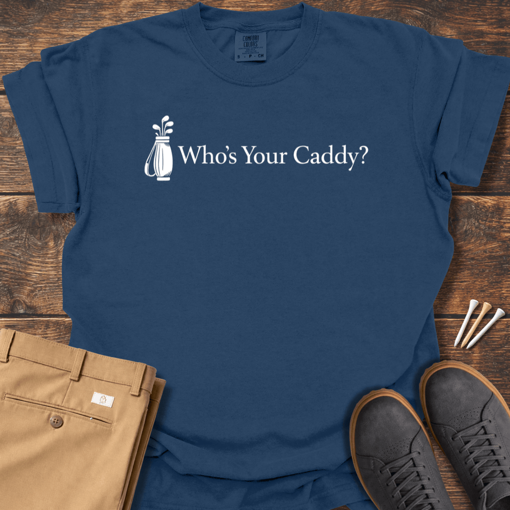 Who's Your Caddy T Shirt