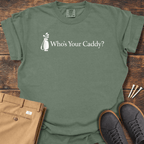 Who's Your Caddy T Shirt