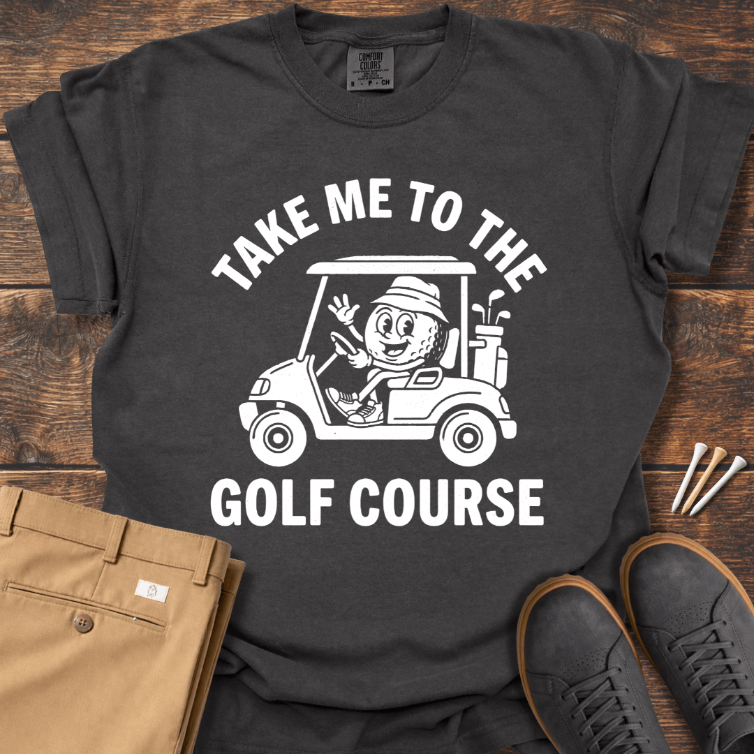 To The Course T Shirt