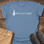 Who's Your Caddy T Shirt