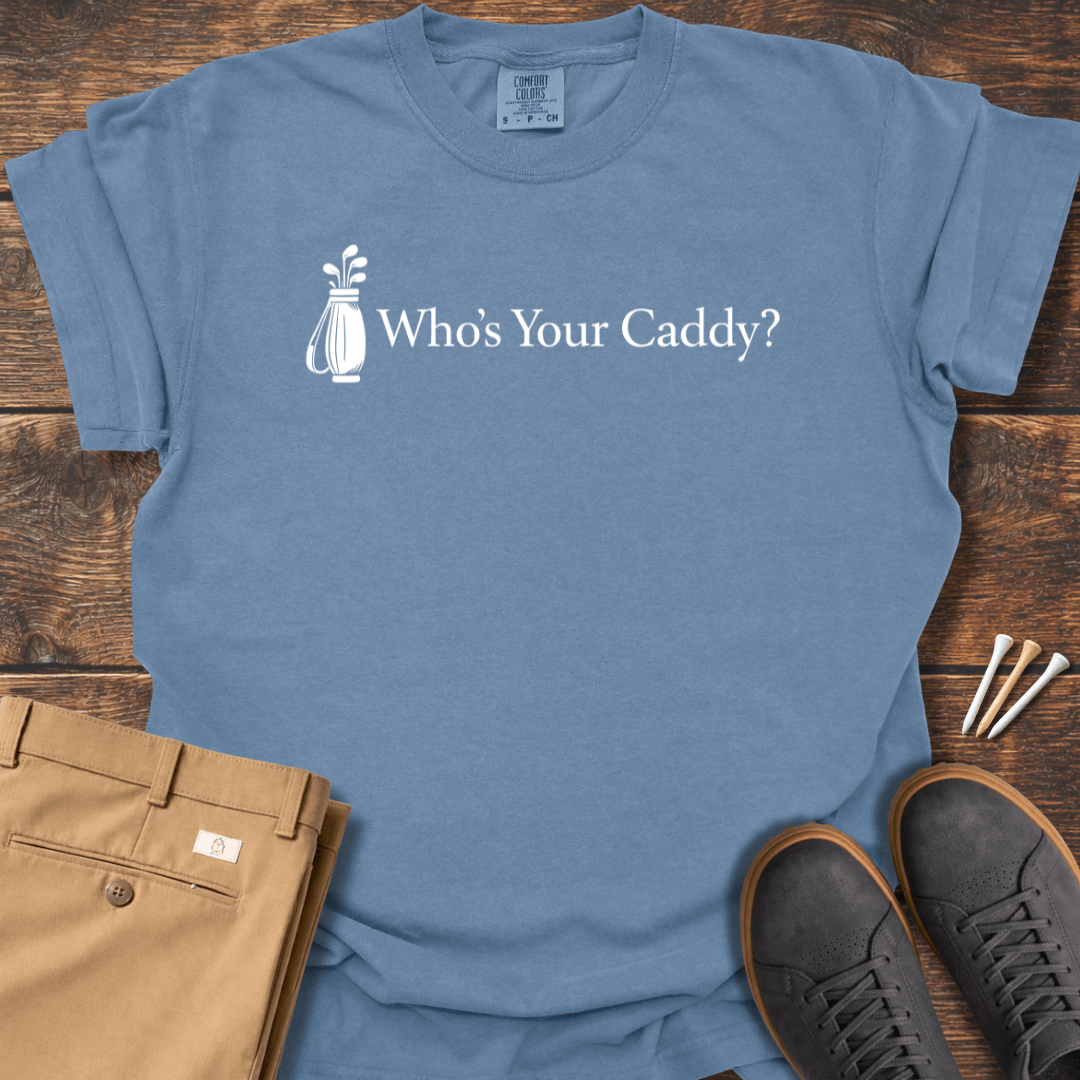 Who's Your Caddy T Shirt